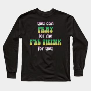 Vintage You Can Pray For Me I'll Think For You Aesthetic Rock Long Sleeve T-Shirt